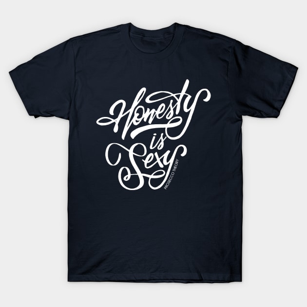 Honesty is Sexy! T-Shirt by Prosecco Theory